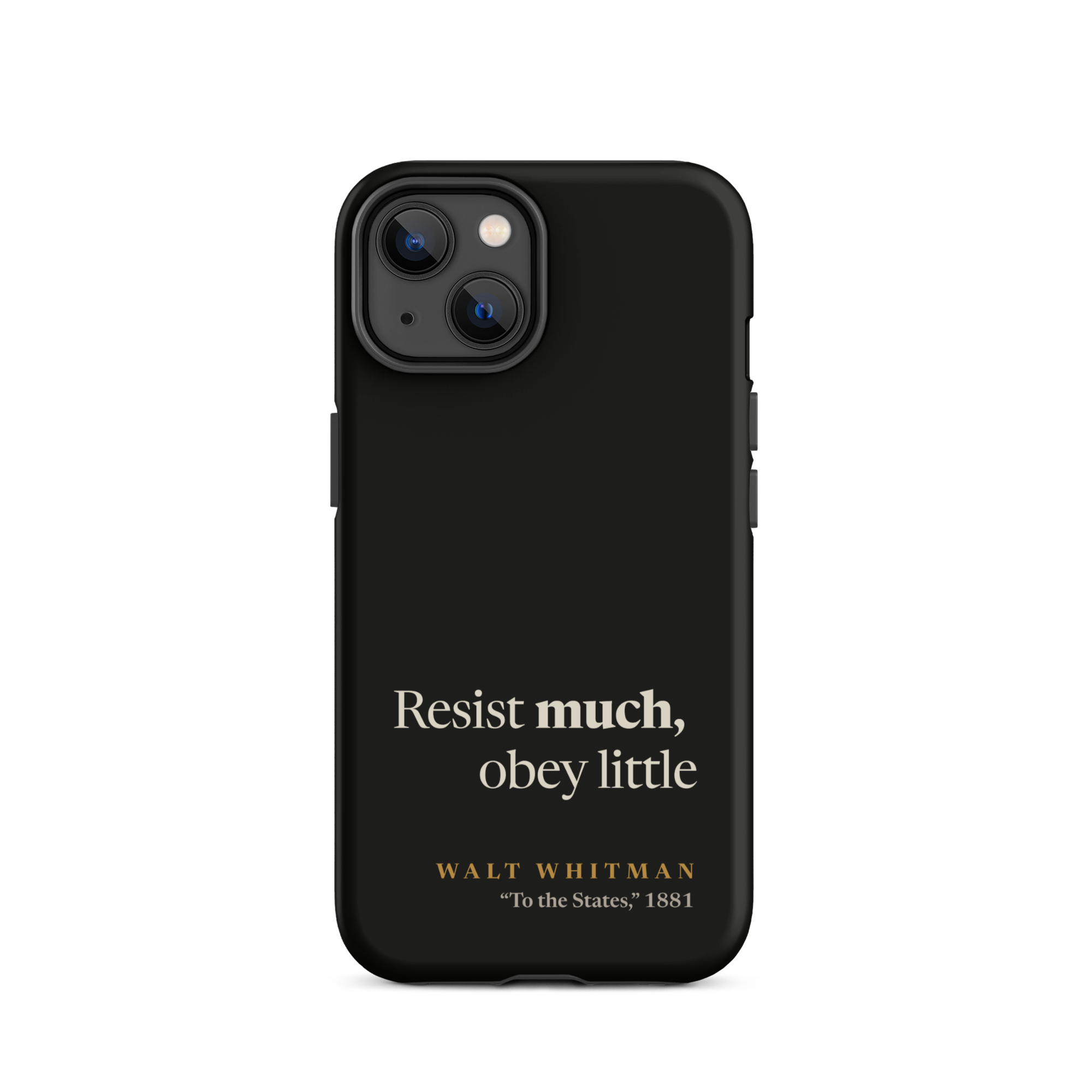 Black matte phone case: Resist Much Obey Little design with Walt Whitman attribution from Leaves of Grass 1881