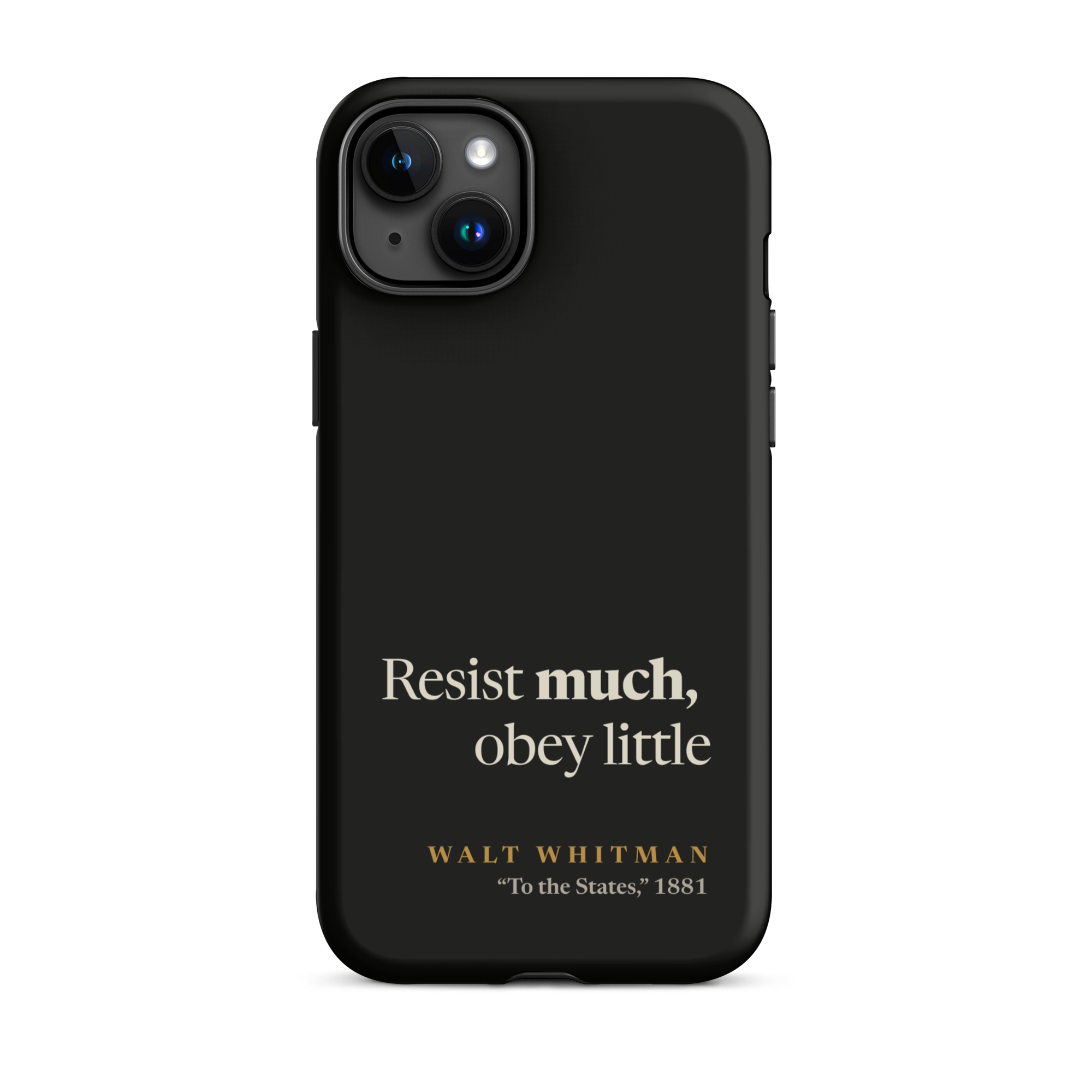 Black matte phone case: Resist Much Obey Little design with Walt Whitman attribution from Leaves of Grass 1881