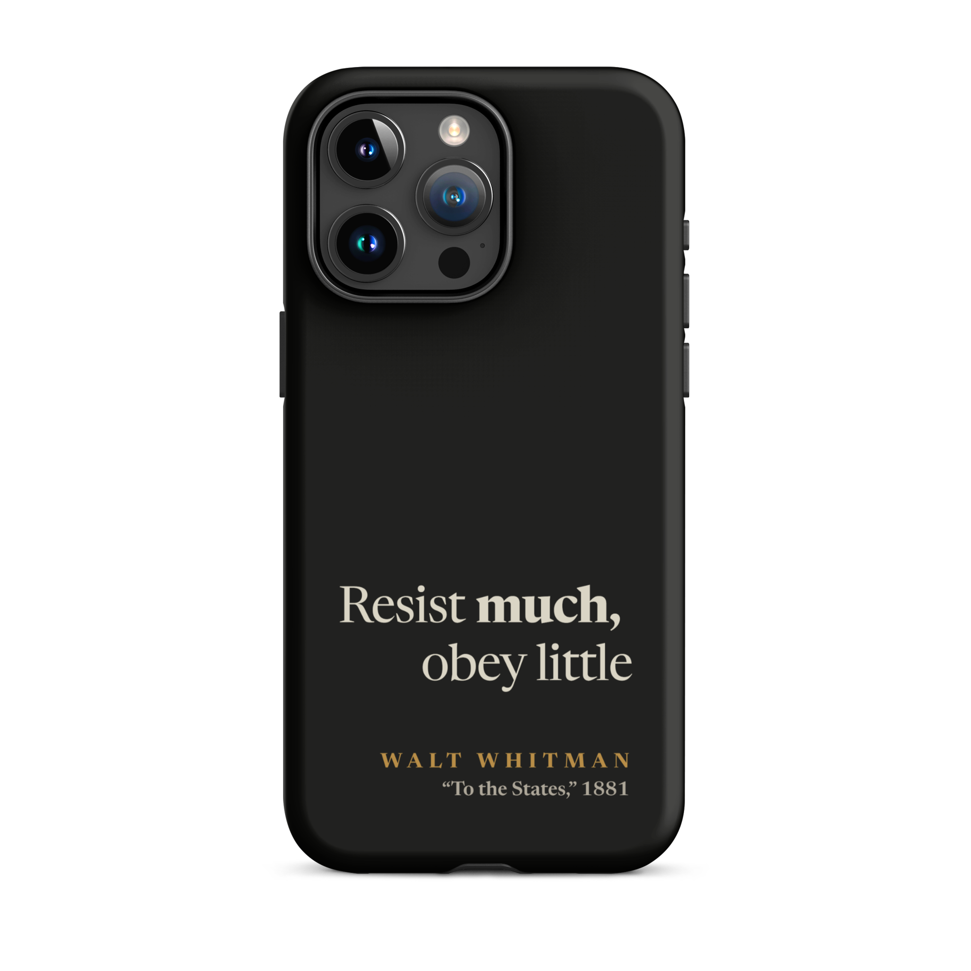 Black matte phone case: Resist Much Obey Little design with Walt Whitman attribution from Leaves of Grass 1881