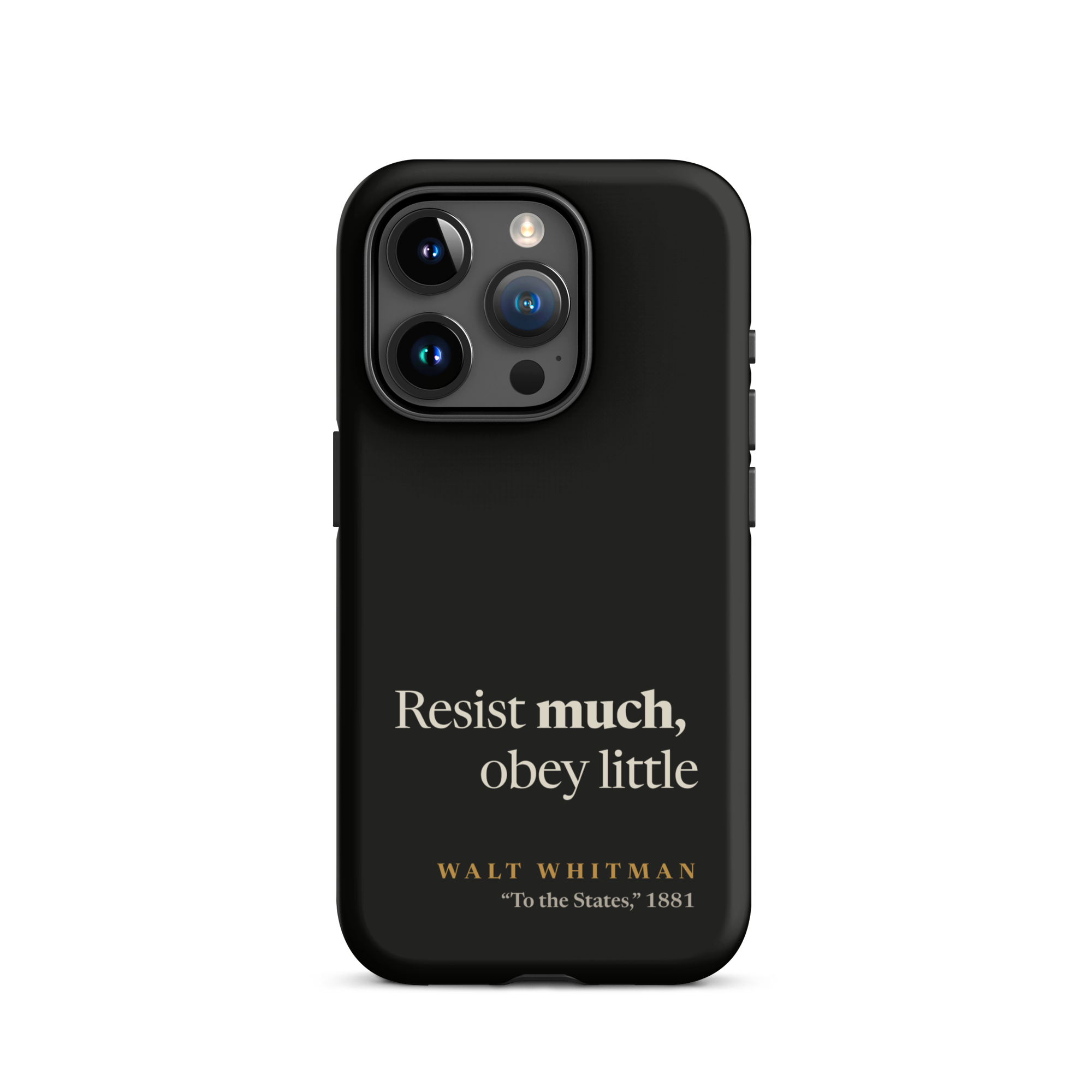 Black matte phone case: Resist Much Obey Little design with Walt Whitman attribution from Leaves of Grass 1881