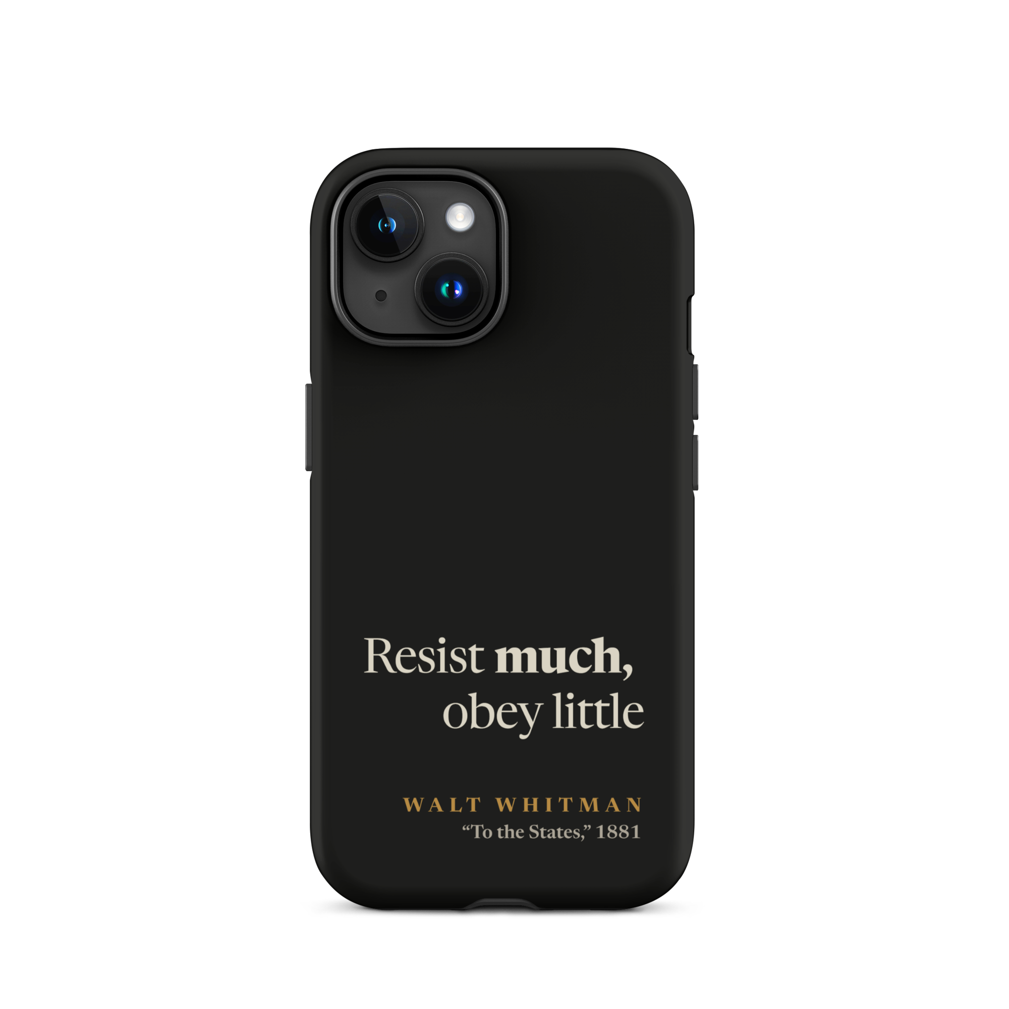 Black matte phone case: Resist Much Obey Little design with Walt Whitman attribution from Leaves of Grass 1881