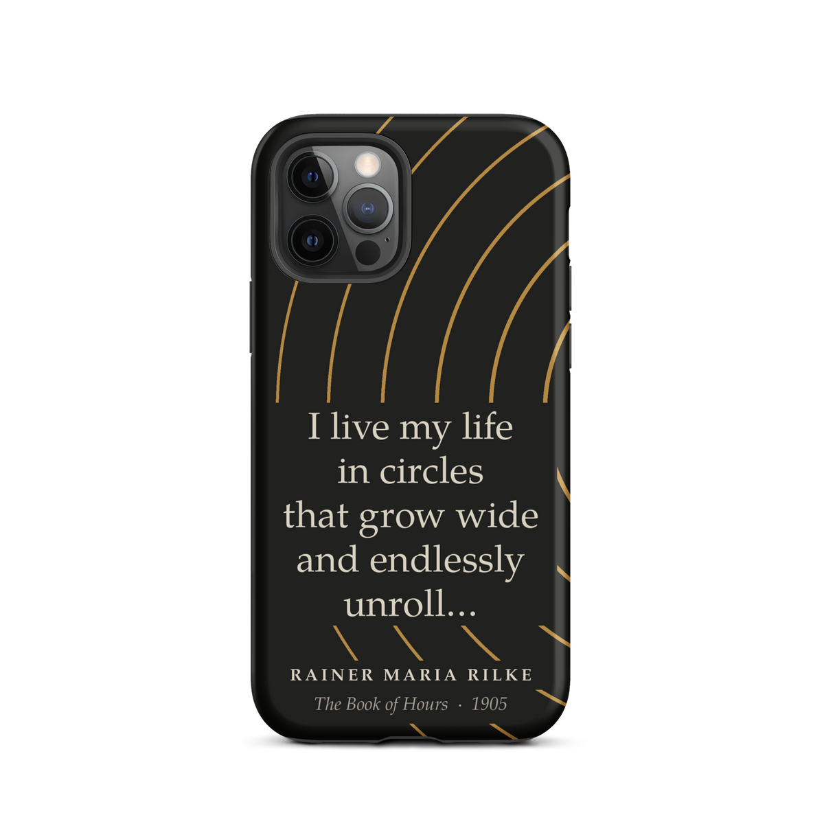 Black phone case for iPhone 12 Pro: “I live my life in circles that grow wide and endlessly unroll…” Rainer Maria Rilke.