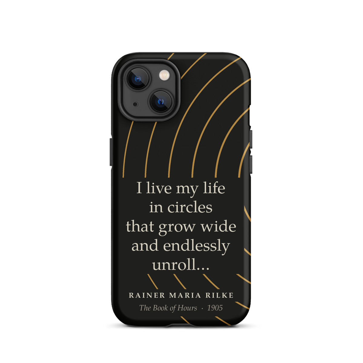 Black phone case for iPhone 13: “I live my life in circles that grow wide and endlessly unroll…” Rainer Maria Rilke.