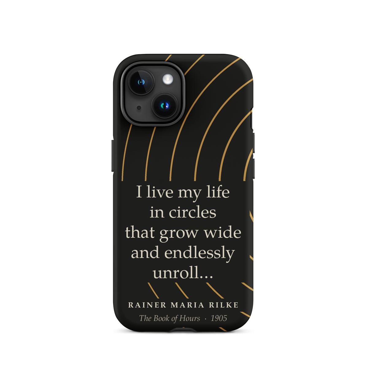 Black phone case for iPhone 15: “I live my life in circles that grow wide and endlessly unroll…” Rainer Maria Rilke.