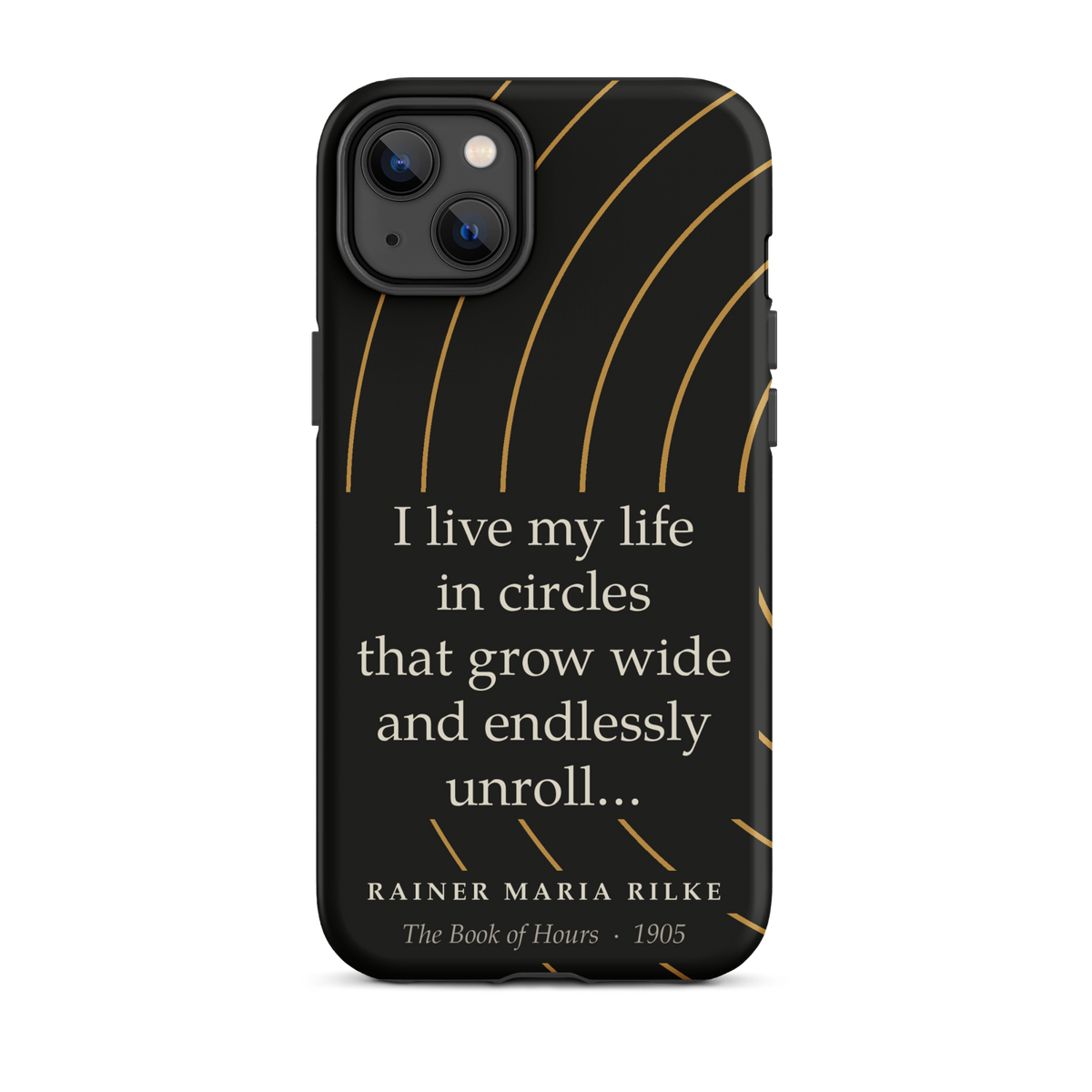 Black phone case for iPhone 14 Plus: “I live my life in circles that grow wide and endlessly unroll…” Rainer Maria Rilke.