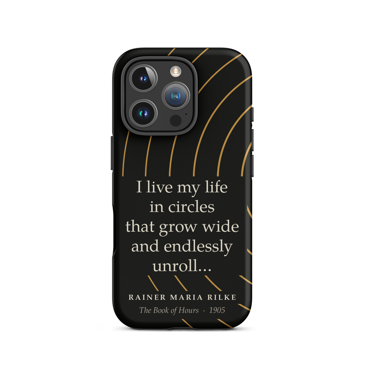 Black phone case for iPhone 16 Pro: “I live my life in circles that grow wide and endlessly unroll…” Rainer Maria Rilke.