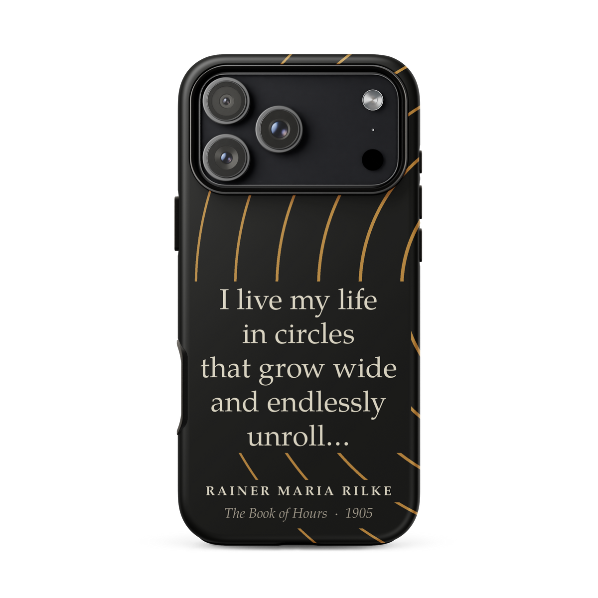 Black phone case for iPhone 17 Pro Max: “I live my life in circles that grow wide and endlessly unroll…” Rainer Maria Rilke.