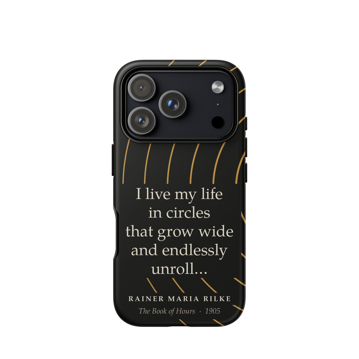 Black phone case for iPhone 17 Pro: “I live my life in circles that grow wide and endlessly unroll…” Rainer Maria Rilke.