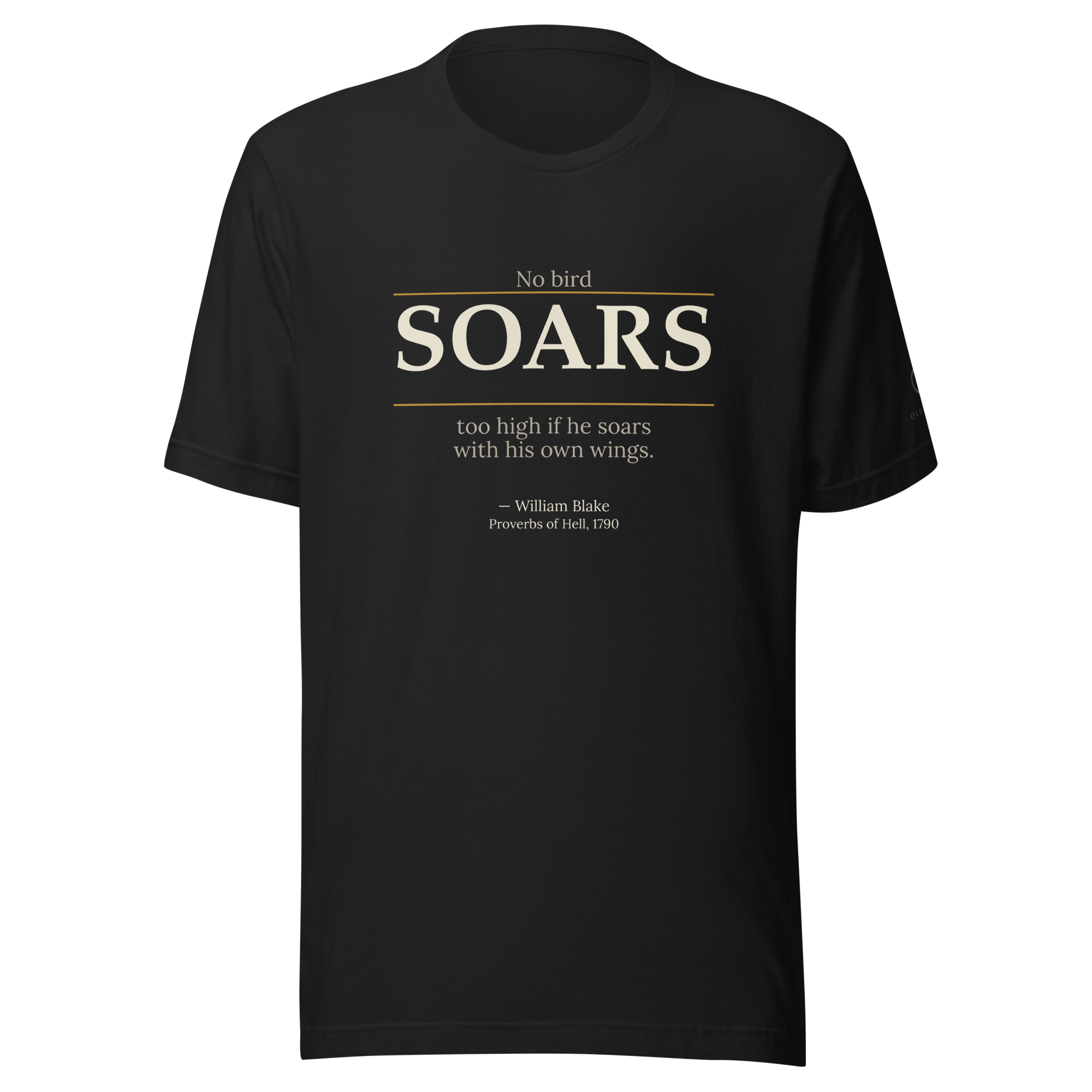 Soar High Tee — William Blake — No bird soars too high if he soars with his own wings — front