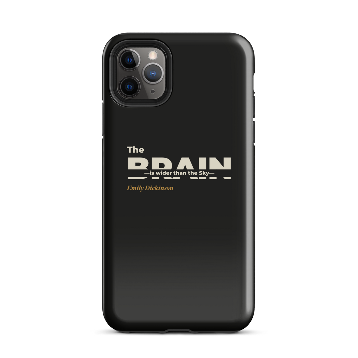 Black phone case for iPhone 11 Pro Max: "The Brain — is wider than the Sky —" Emily Dickinson, BRAIN cut through.