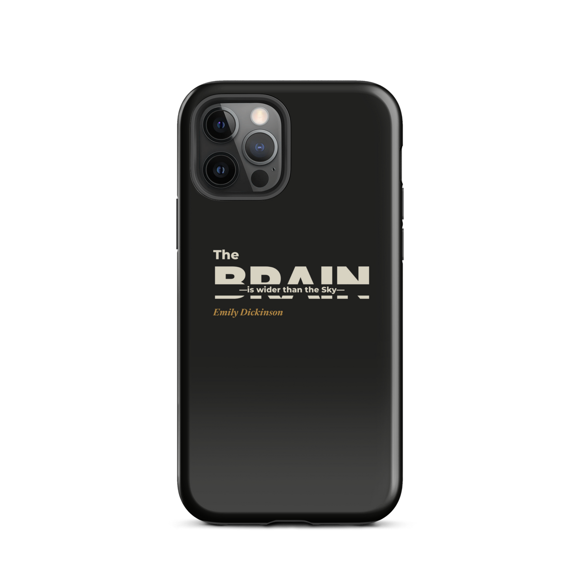 Black phone case for iPhone 12 Pro: "The Brain — is wider than the Sky —" Emily Dickinson, BRAIN cut through.