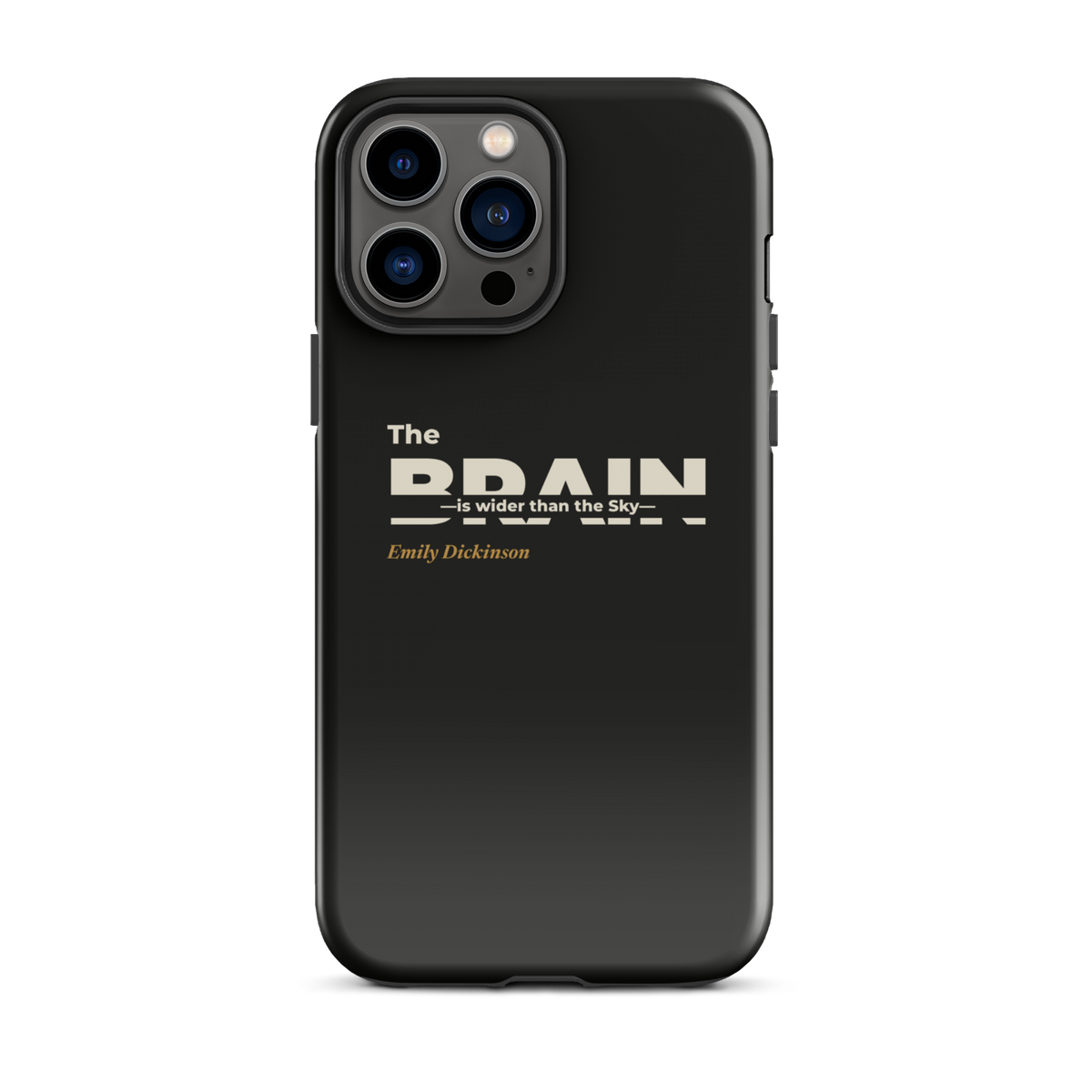 Black phone case for iPhone 13 Pro Max: "The Brain — is wider than the Sky —" Emily Dickinson, BRAIN cut through.