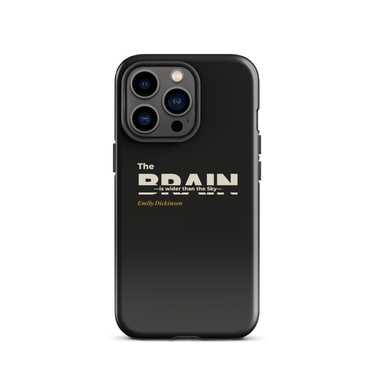 Black phone case for iPhone 13 Pro: "The Brain — is wider than the Sky —" Emily Dickinson, BRAIN cut through.