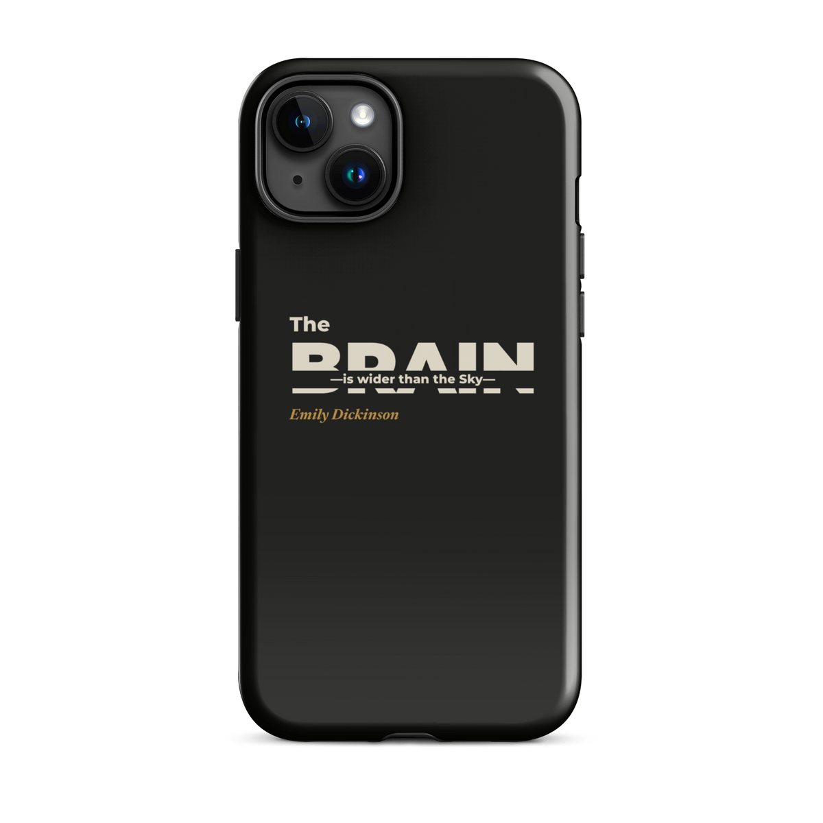 Black phone case for iPhone 15 Plus: "The Brain — is wider than the Sky —" Emily Dickinson, BRAIN cut through.
