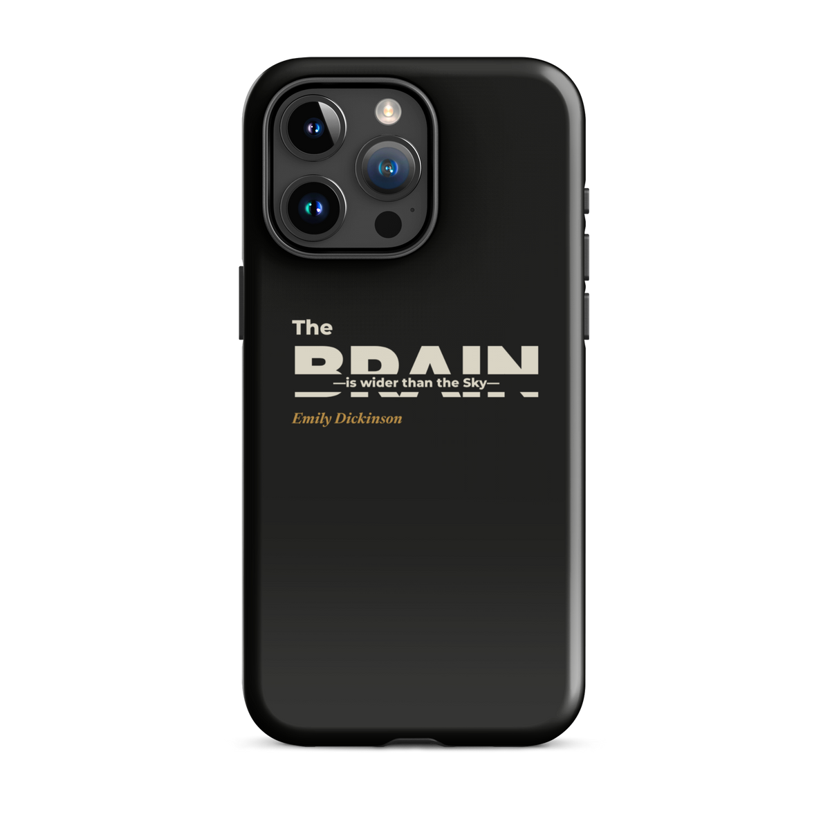 Black phone case for iPhone 15 Pro Max: "The Brain — is wider than the Sky —" Emily Dickinson, BRAIN cut through.