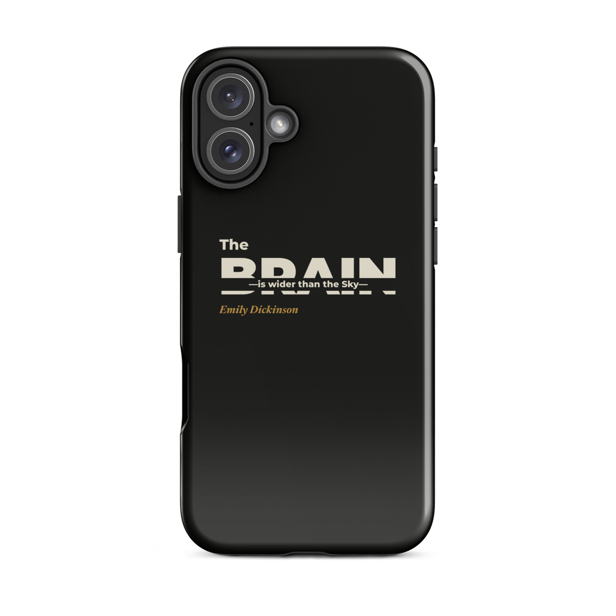 Black phone case for iPhone 16 Plus: "The Brain — is wider than the Sky —" Emily Dickinson, BRAIN cut through.