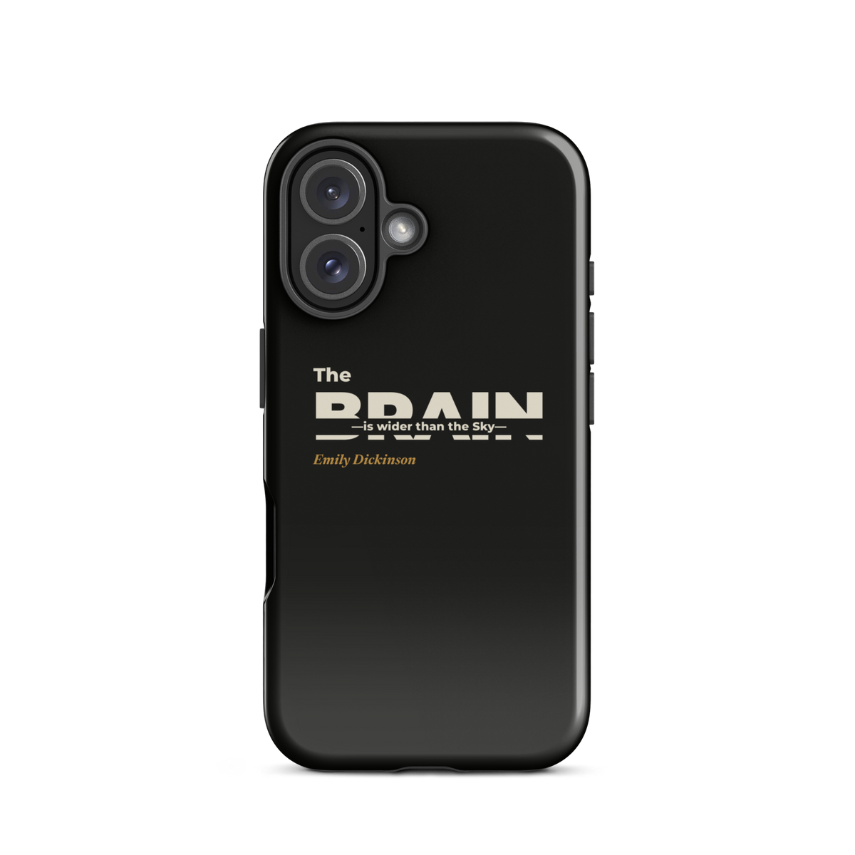 Black phone case for iPhone 16: "The Brain — is wider than the Sky —" Emily Dickinson, BRAIN cut through.