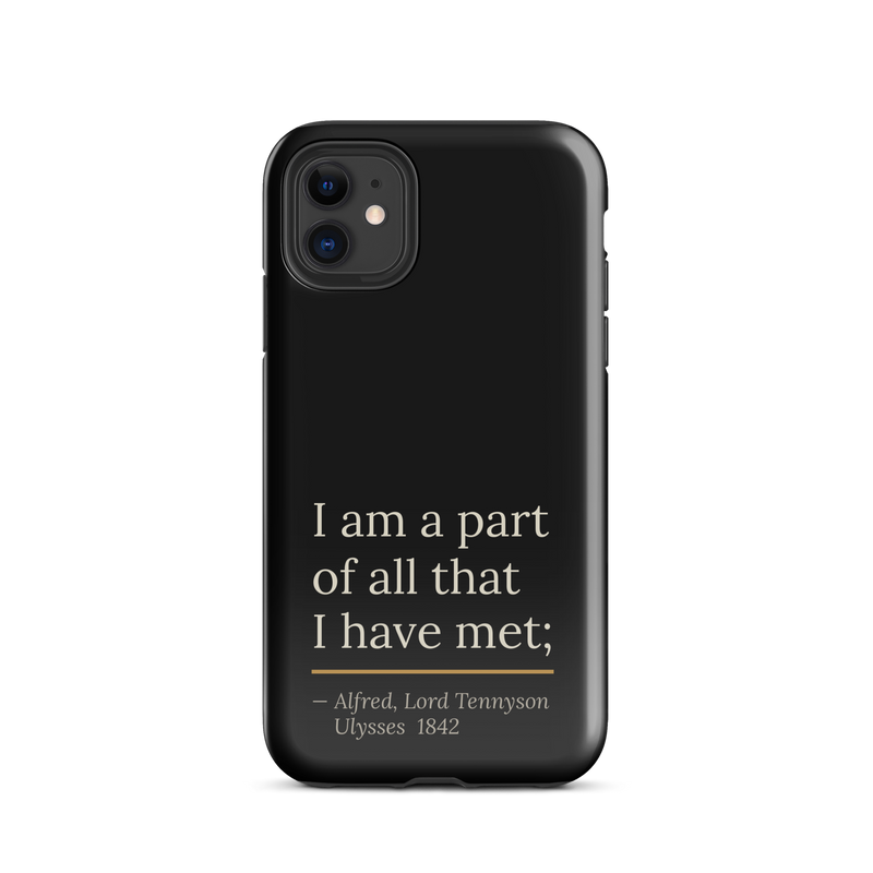 Black phone case for iPhone 11: “I am a part of all that I have met;” Alfred, Lord Tennyson.