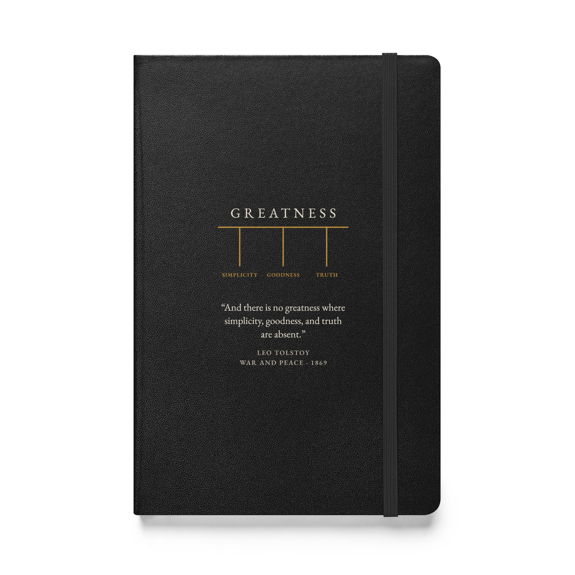 Black hardcover journal: GREATNESS over three columns — SIMPLICITY, GOODNESS, TRUTH — with Tolstoy's War and Peace quote