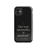 Black phone case for iPhone 11: “Our true nationality is mankind.” H. G. Wells.