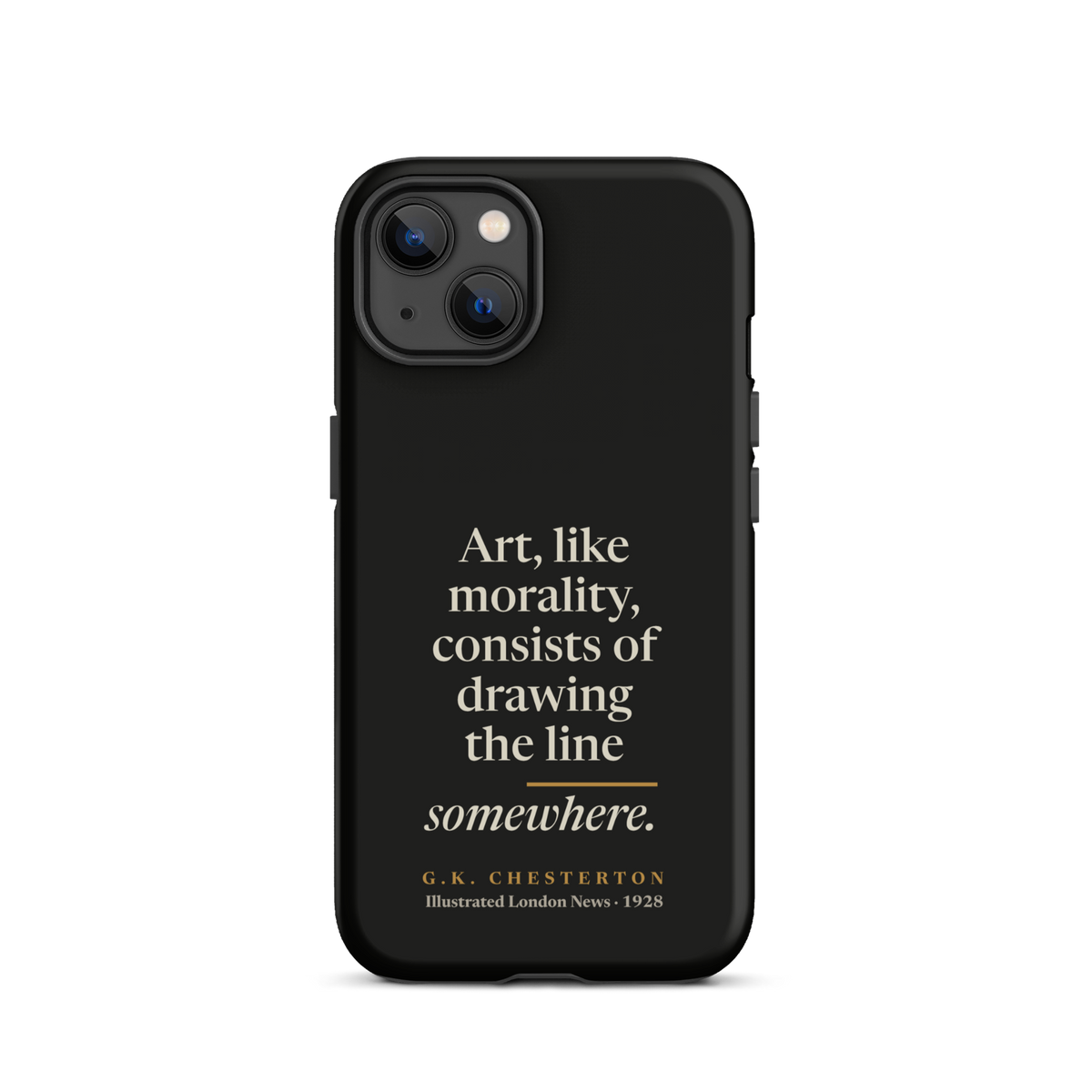 Black phone case for iPhone 13: "Art, like morality, consists of drawing the line somewhere." G.K. Chesterton.