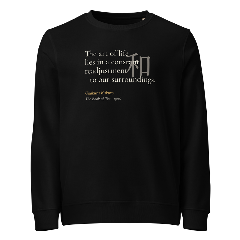 Black organic sweatshirt, front: “the art of life” over the character 和, with Okakura Kakuzō’s quote from The Book of Tea.