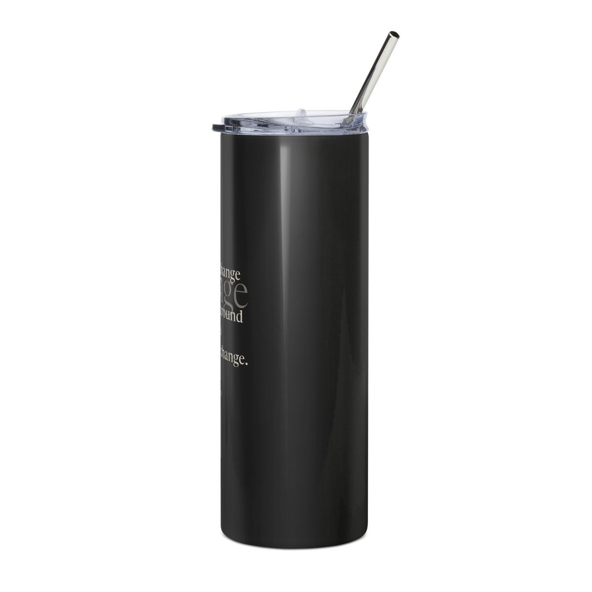 Black tumbler, left side: the edge of the Gandhi quote and the large faint word “change.”