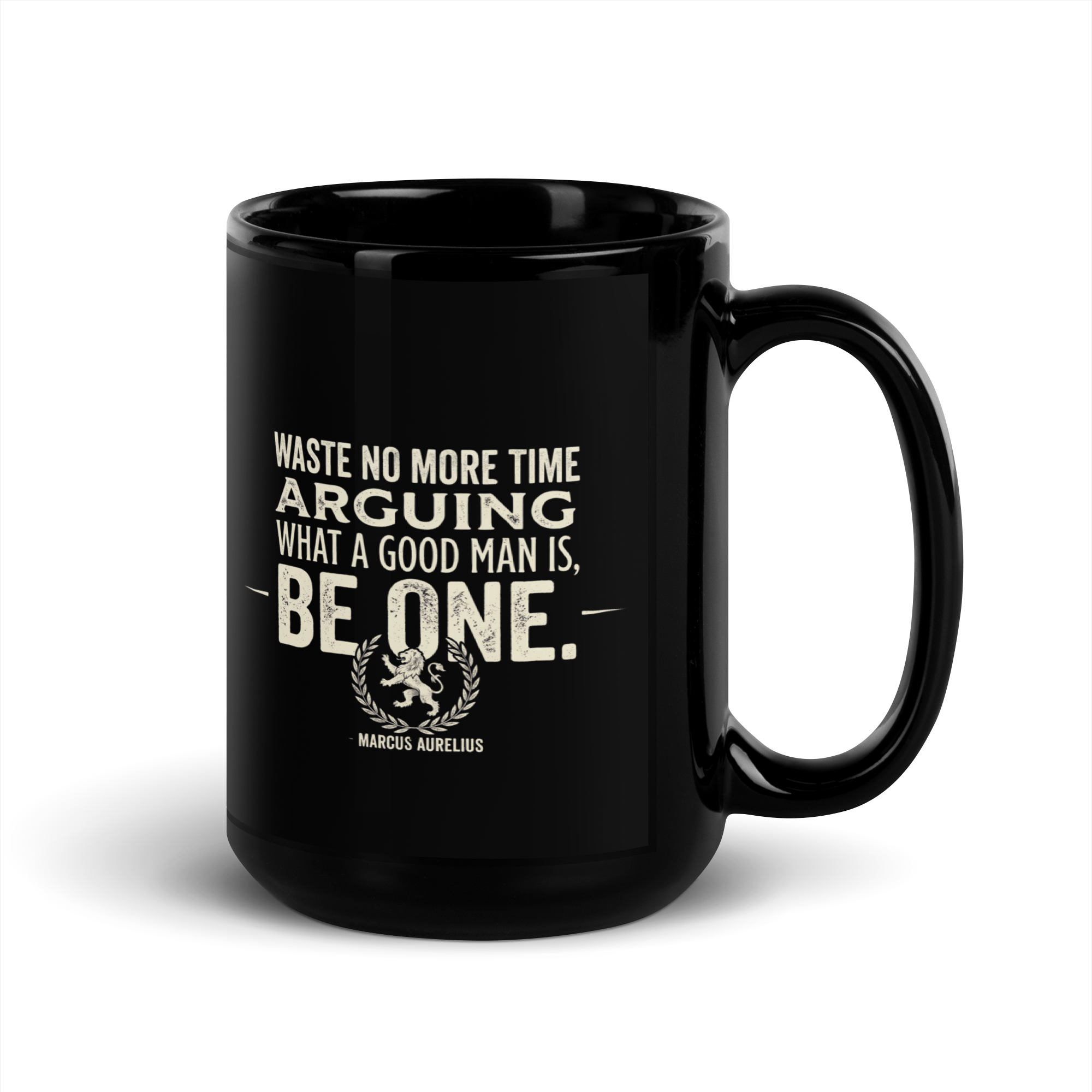 Waste No More Time Mug — Marcus Aurelius — Waste no more time arguing what a good man should be — front