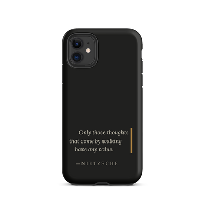 Black phone case for iPhone 11: “Only those thoughts that come by walking have any value.” Nietzsche.