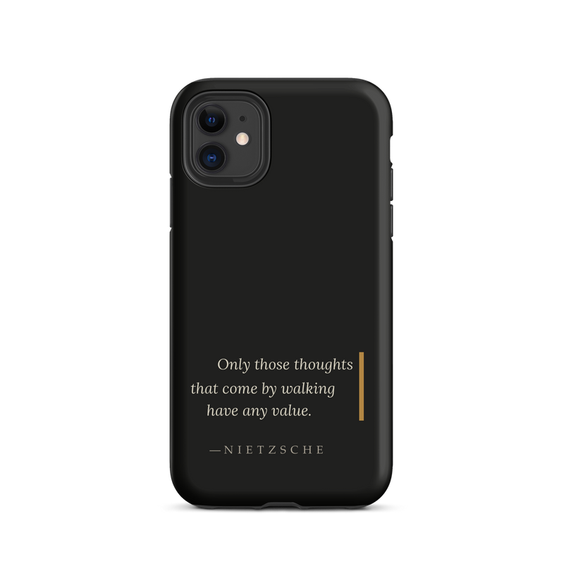 Black phone case for iPhone 11: “Only those thoughts that come by walking have any value.” Nietzsche.