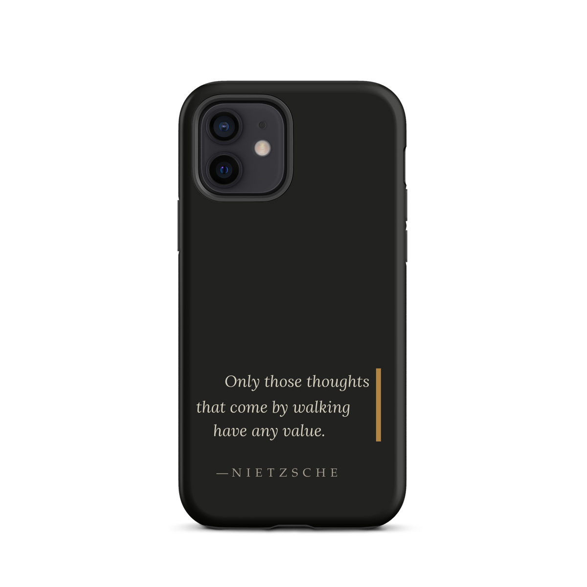 Black phone case for iPhone 12: “Only those thoughts that come by walking have any value.” Nietzsche.