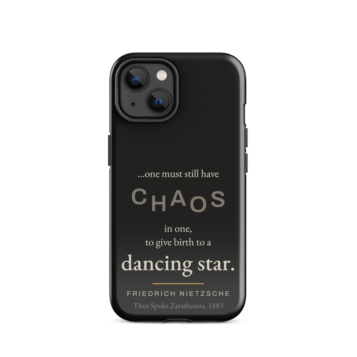 Black phone case for iPhone 14: “…one must still have CHAOS in one, to give birth to a dancing star.” Nietzsche.