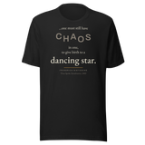 Black t-shirt, front: “…one must still have CHAOS in one, to give birth to a dancing star.” Friedrich Nietzsche.