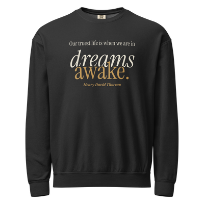 Black sweatshirt, front: “Our truest life is when we are in dreams awake.” Henry David Thoreau.