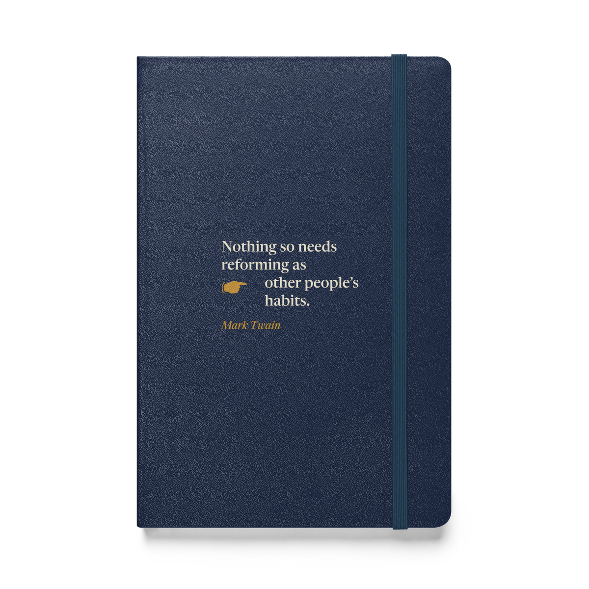 Navy hardcover journal, front: "Nothing so needs reforming as other people's habits." Mark Twain.