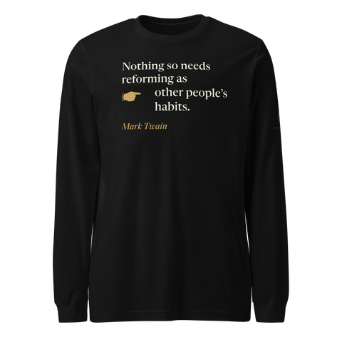 Black long sleeve t-shirt, front: "Nothing so needs reforming as other people's habits." Mark Twain.