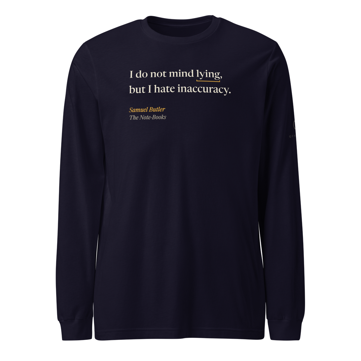 Navy long sleeve tee, front: “I do not mind lying, but I hate inaccuracy.” Samuel Butler, The Note-Books.