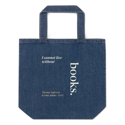 Indigo denim tote, front: "I cannot live without" beside books set on end like a spine, Thomas Jefferson, 1815.