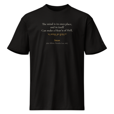 Black t-shirt, front: “The mind is its own place, and in itself Can make a Heav’n of Hell,” last line upside down. Satan.