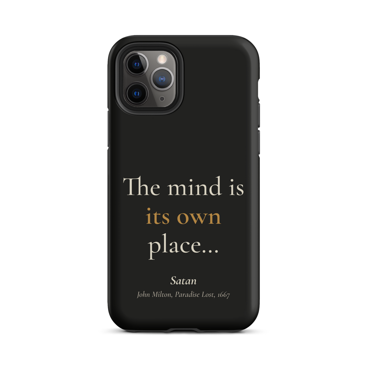 Black phone case for iPhone 11 Pro, back: "The mind is its own place…" Satan, from John Milton’s Paradise Lost.