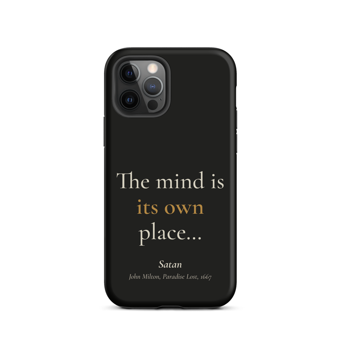 Black phone case for iPhone 12 Pro, back: "The mind is its own place…" Satan, from John Milton’s Paradise Lost.