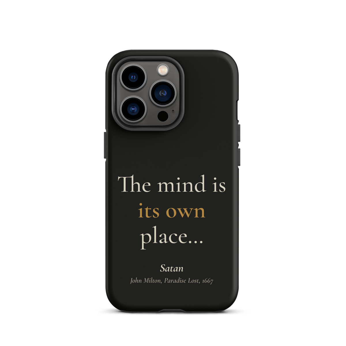 Black phone case for iPhone 13 Pro, back: "The mind is its own place…" Satan, from John Milton’s Paradise Lost.