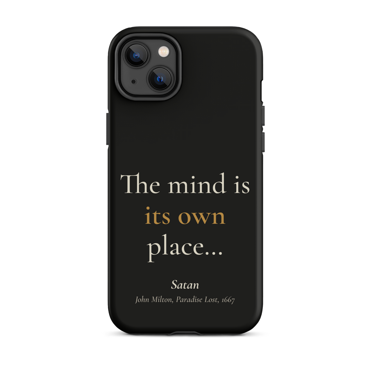Black phone case for iPhone 14 Plus, back: "The mind is its own place…" Satan, from John Milton’s Paradise Lost.