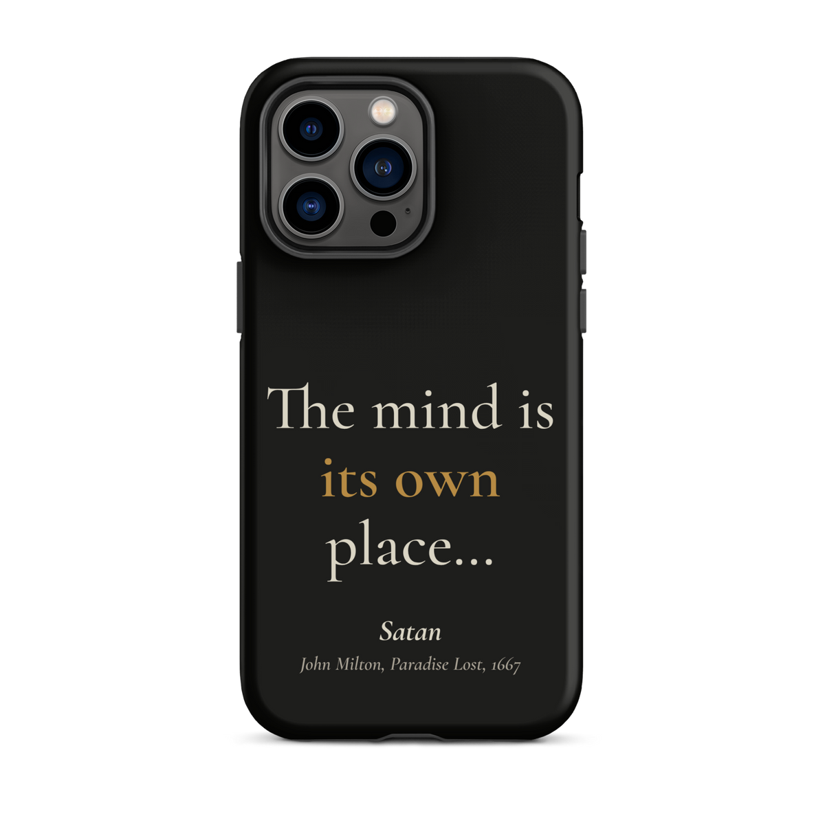 Black phone case for iPhone 14 Pro Max, back: "The mind is its own place…" Satan, from John Milton’s Paradise Lost.
