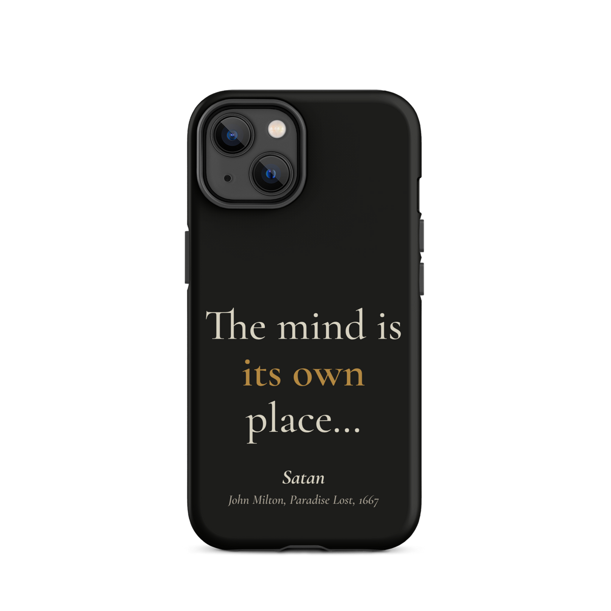 Black phone case for iPhone 14, back: "The mind is its own place…" Satan, from John Milton’s Paradise Lost.