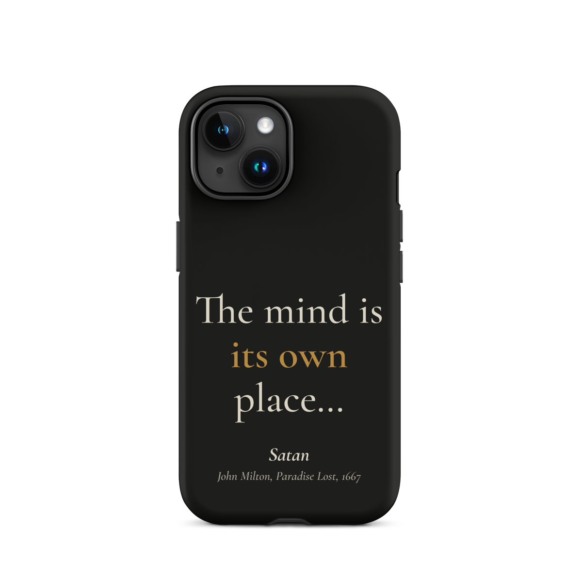 Black phone case for iPhone 15, back: "The mind is its own place…" Satan, from John Milton’s Paradise Lost.