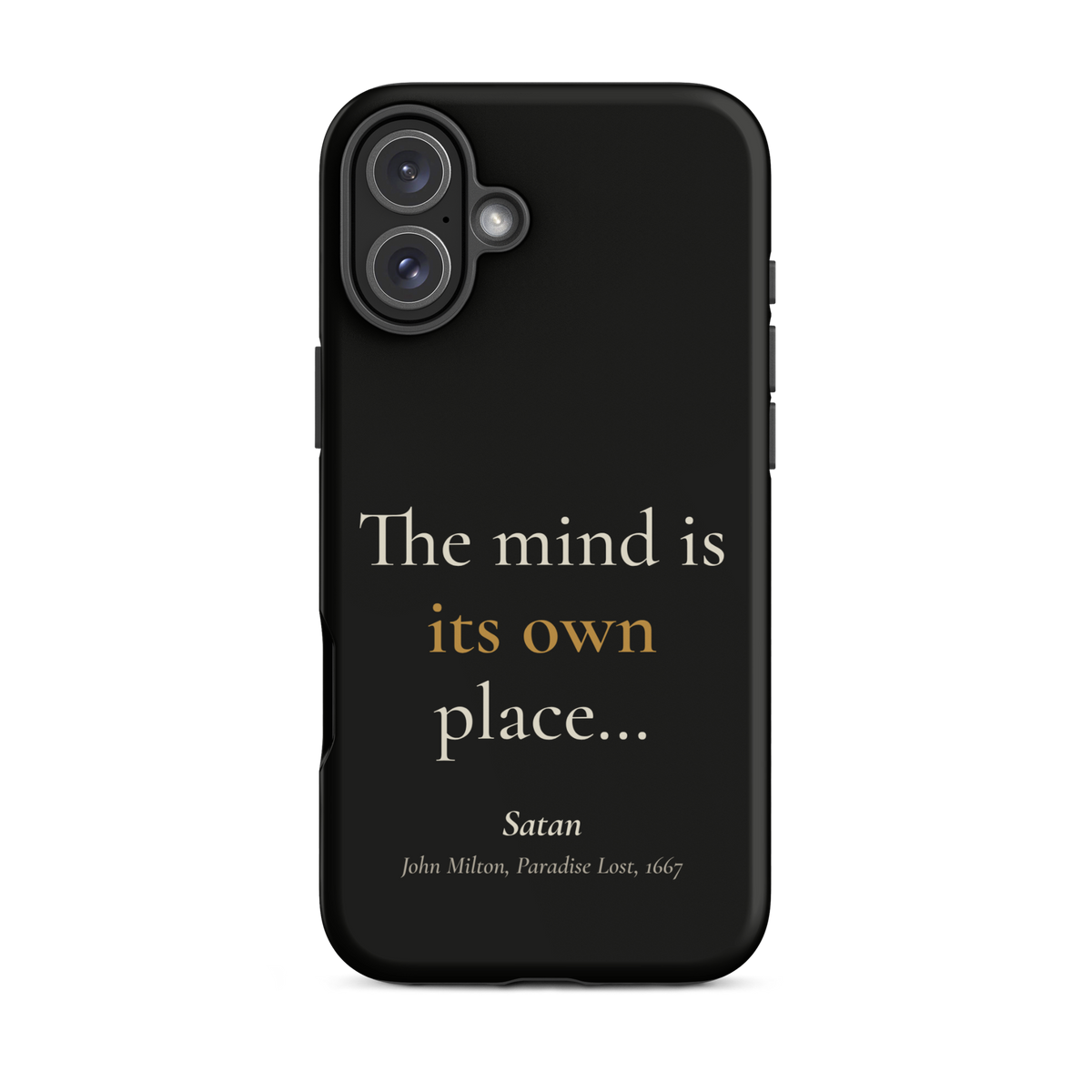 Black phone case for iPhone 16 Plus, back: "The mind is its own place…" Satan, from John Milton’s Paradise Lost.