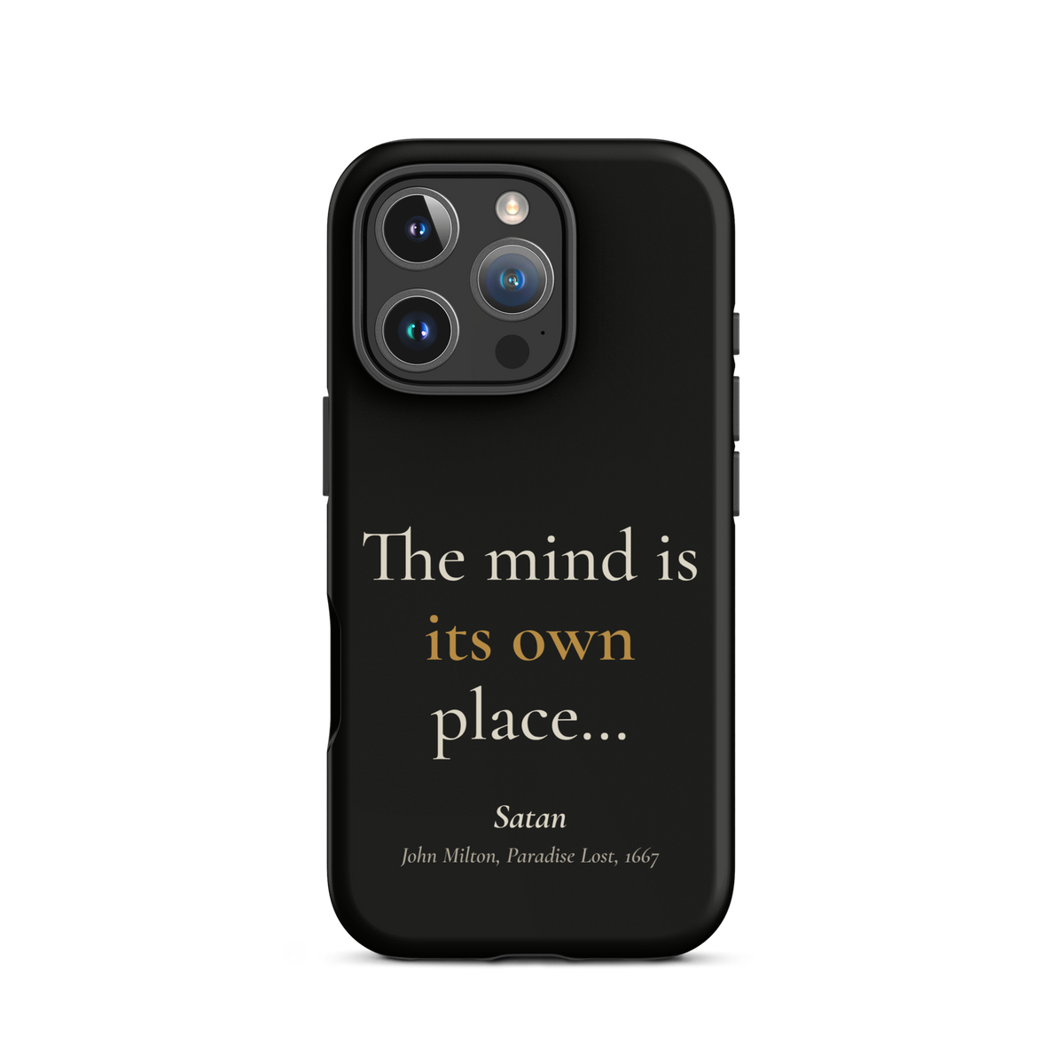 Black phone case for iPhone 16 Pro, back: "The mind is its own place…" Satan, from John Milton’s Paradise Lost.