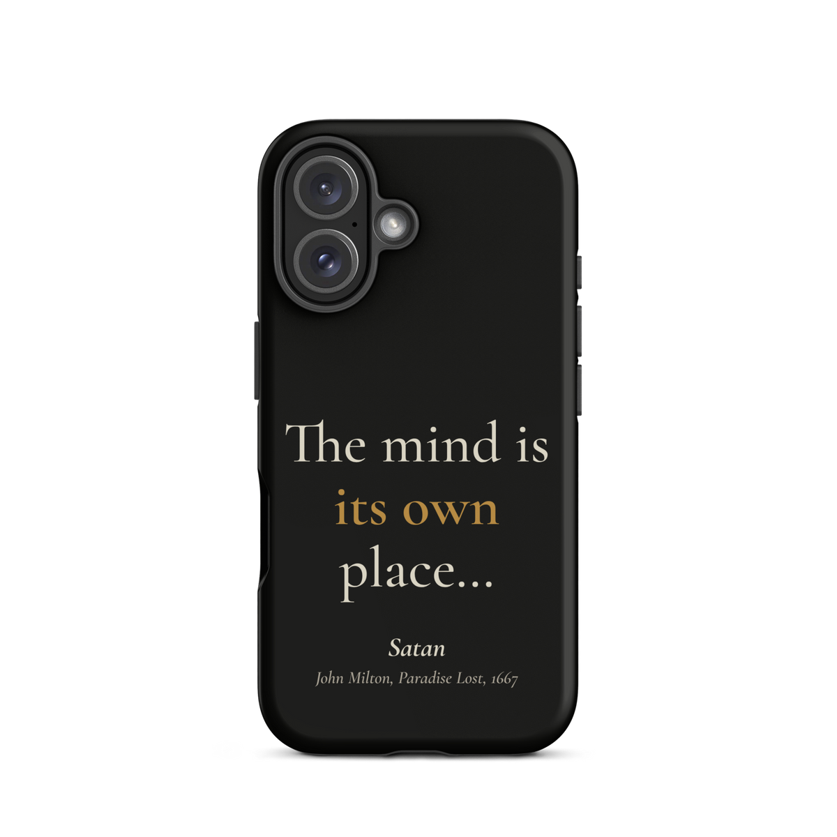 Black phone case for iPhone 16, back: "The mind is its own place…" Satan, from John Milton’s Paradise Lost.