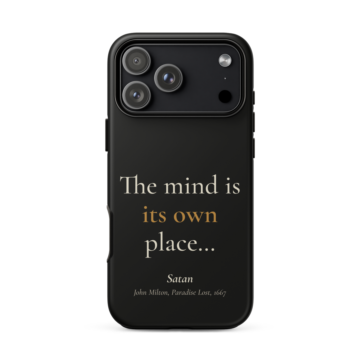 Black phone case for iPhone 17 Pro Max, back: "The mind is its own place…" Satan, from John Milton’s Paradise Lost.
